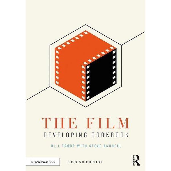 The Film Developing Cookbook - Troop Bill & Anchell Steve
